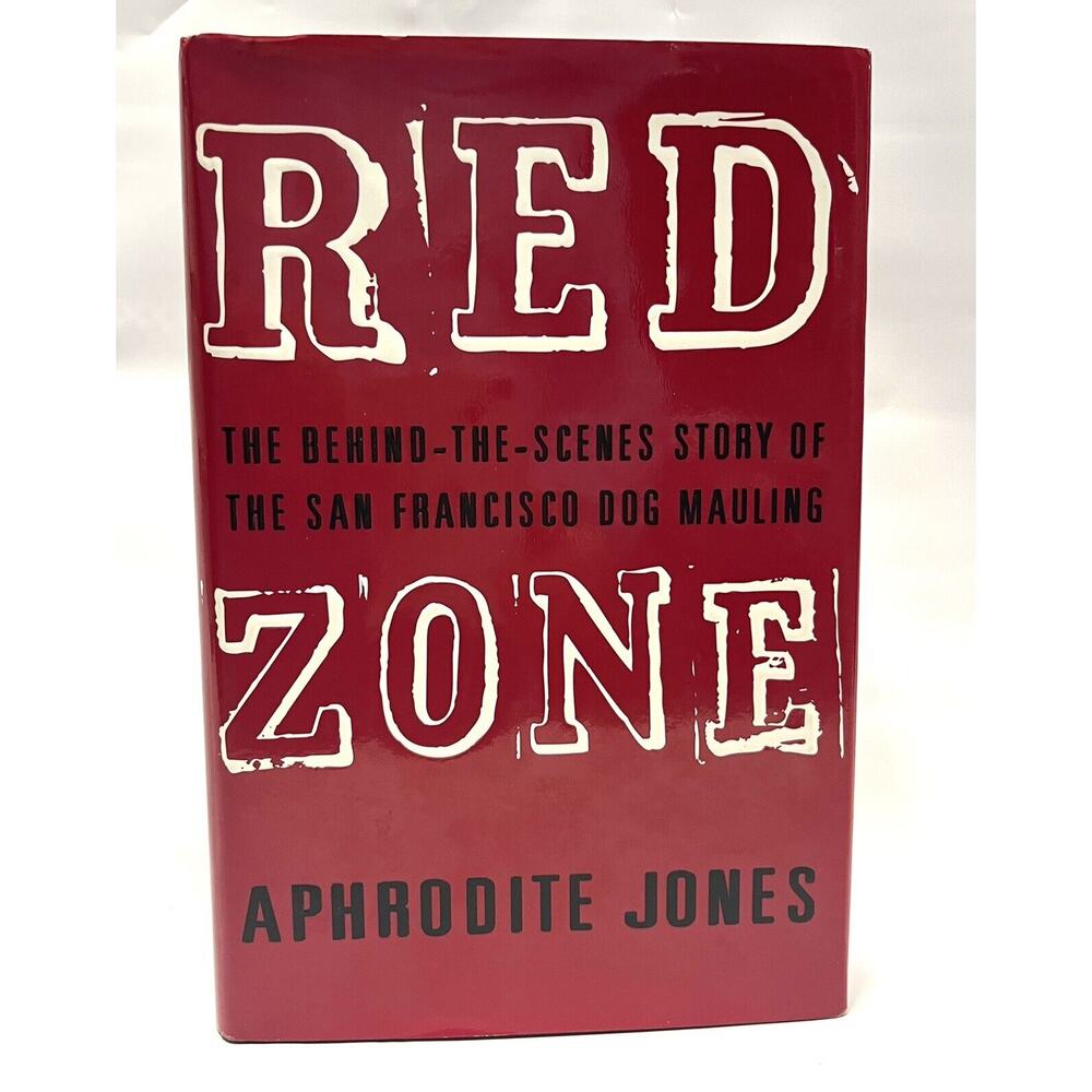 Red Zone: Behind Scenes Story of the San Francisco Dog Mauling 1st Edition